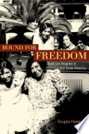 Bound for freedom : Black Los Angeles in Jim Crow America /