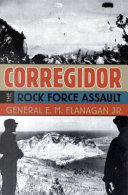 Corregidor, the rock force assault, 1945 /
