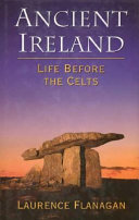 Ancient Ireland : life before the Celts /