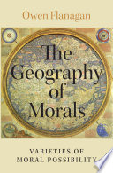 The geography of morals : varieties of moral possibility /