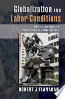 Globalization and labor conditions : working conditions and worker rights in a global economy /