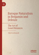 Baroque naturalism in Benjamin and Deleuze : the art of least distances /