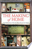 The making of home : the 500-year story of how our houses became our homes /