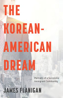 The Korean-American dream : portraits of a successful immigrant community /