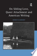 On sibling love, queer attachment and American writing /