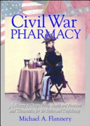 Civil War pharmacy : a history of drugs, drug supply and provision, and therapeutics for the Union and Confederacy /