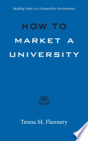 How to market a university : building value in a competitive environment /