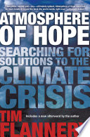 Atmosphere Of Hope : Searching For Solutions To The Climate Crisis /