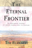 The eternal frontier : an ecological history of North America and its peoples /