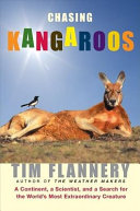 Chasing kangaroos : a continent, a scientist, and a search for the world's most extraordinary creature /