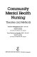 Community mental health nursing : theories and methods /