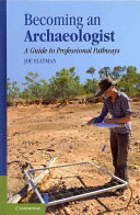 Becoming an archaeologist : a guide to professional pathways /