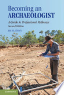 Becoming an archaeologist : a guide to professional pathways /