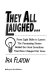 They all laughed-- : from light bulbs to lasers, the fascinating stories behind the great inventions that have changed our lives /