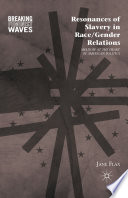 Resonances of Slavery in Race/Gender Relations : Shadow at the Heart of American Politics /