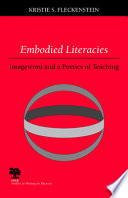 Embodied literacies : imageword and a poetics of teaching /