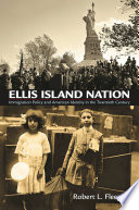 Ellis Island nation : immigration policy and American identity in the twentieth century /
