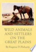 Wild animals and settlers on the Great Plains /