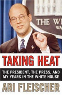 Taking heat : the president, the press, and my years in the White House /