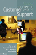 The complete guide to customer support : [how to turn technical assistance into a profitable relationship /