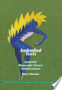 Embodied texts : symbolist playwright-dancer collaborations /
