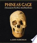 Phineas Gage : a gruesome but true story about brain science /