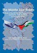 The Middle East riddle : a study of the Middle East peace process and Israeli-Arab relations in changing times /