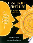 First light, first life : a worldwide creation story /
