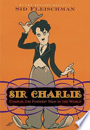 Sir Charlie Chaplin : the funniest man in the world /