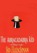 The abracadabra kid : a writer's life /