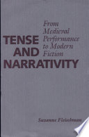 Tense and narrativity : from medieval performance to modern fiction /