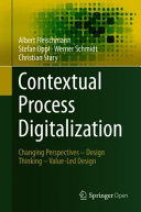 Contextual process digitilization : changing perspectives - design thinking - value-led design /