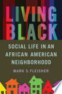 Living black : social life in an African American neighborhood /