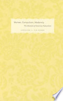 Women, compulsion, modernity : the moment of American naturalism /