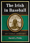 The Irish in baseball : an early history /