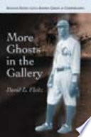 More ghosts in the gallery : another sixteen little-known greats at Cooperstown /