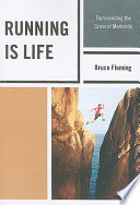 Running Is life : transcending the crisis of modernity /