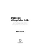 Bridging the military-civilian divide : what each side needs to know about the other, and about itself /