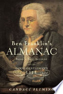 Ben Franklin's almanac : being a true account of the good gentleman's life /