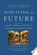 Surviving the future : culture, carnival and capital in the aftermath of the market economy /