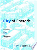 City of rhetoric : revitalizing the public sphere in metropolitan America /