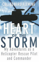 Heart of the storm : my adventures as a helicopter rescue pilot and commander /