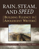 Rain, steam, and speed : building fluency in adolescent writers /