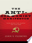 The anti-communist manifestos : four books that shaped the Cold War /