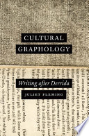 Cultural graphology : writing after Derrida /