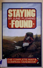 Staying found : the complete map and compass handbook /