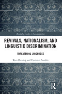 Revivals, nationalism, and linguistic discrimination : threatening languages /