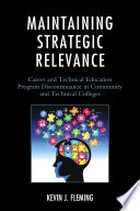 Maintaining strategic relevance : career and technical education program discontinuance in community and technical colleges /
