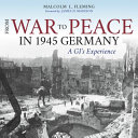 From war to peace in 1945 Germany : a GI's experience /