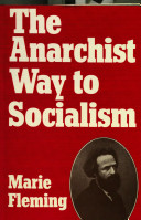 The anarchist way to socialism : Elisee Reclus and nineteenth-century European anarchism /